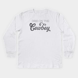 Dibs on the cowboy Kids Long Sleeve T-Shirt